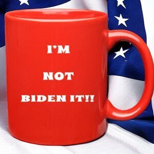 “I’M NOT BIDEN IT!!” l Red Statement Mug l  11 oz. New